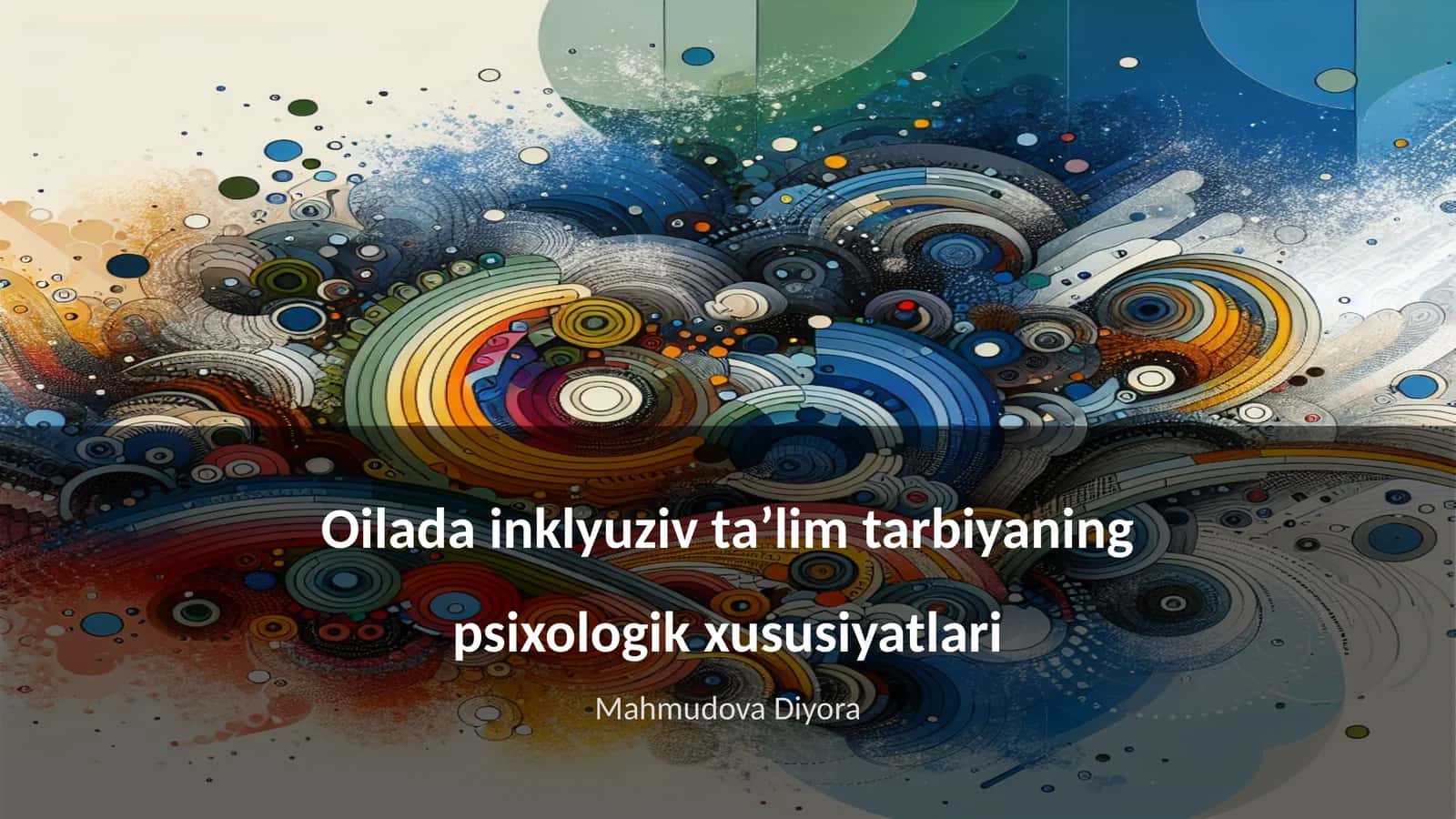Oilada inklyuziv taʼlim tarbiyaning psixologik xususiyatlari