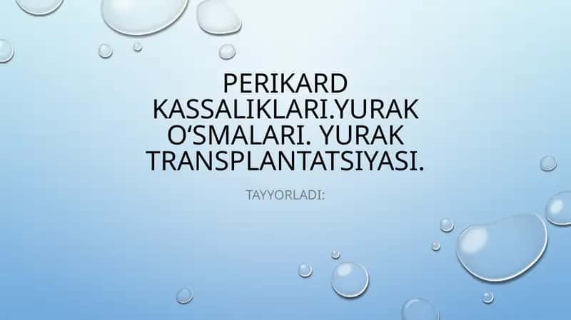 perikard kasalliklari yurak o'smalari yurak transplantatsiyasi