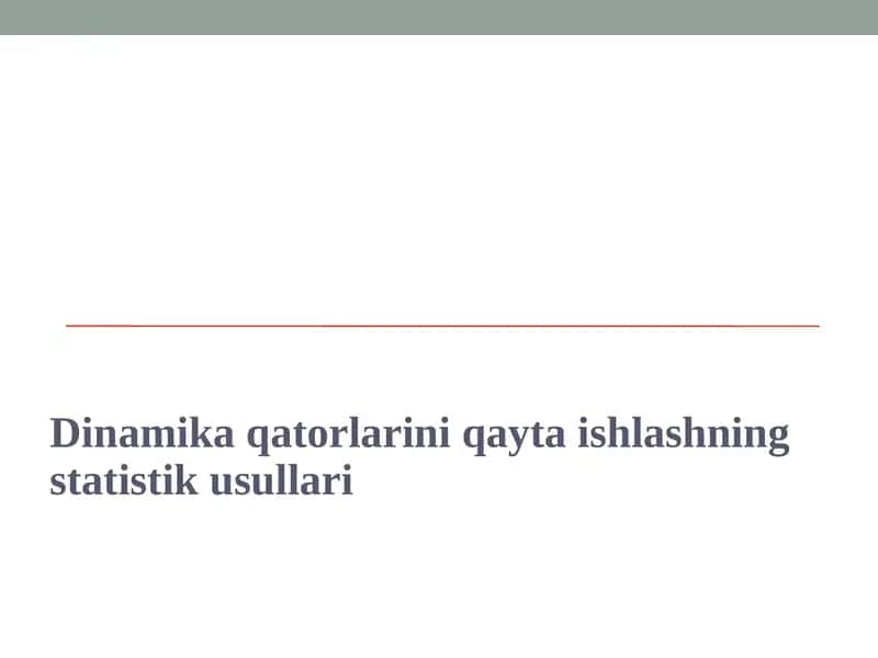 Dinamika qatorlarini qayta ishlashning statistik usullari