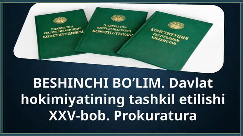 BESHINCHI BO’LIM.DavlathokimiyatiningtashkiletilishiXXV-bob.Prokuratura