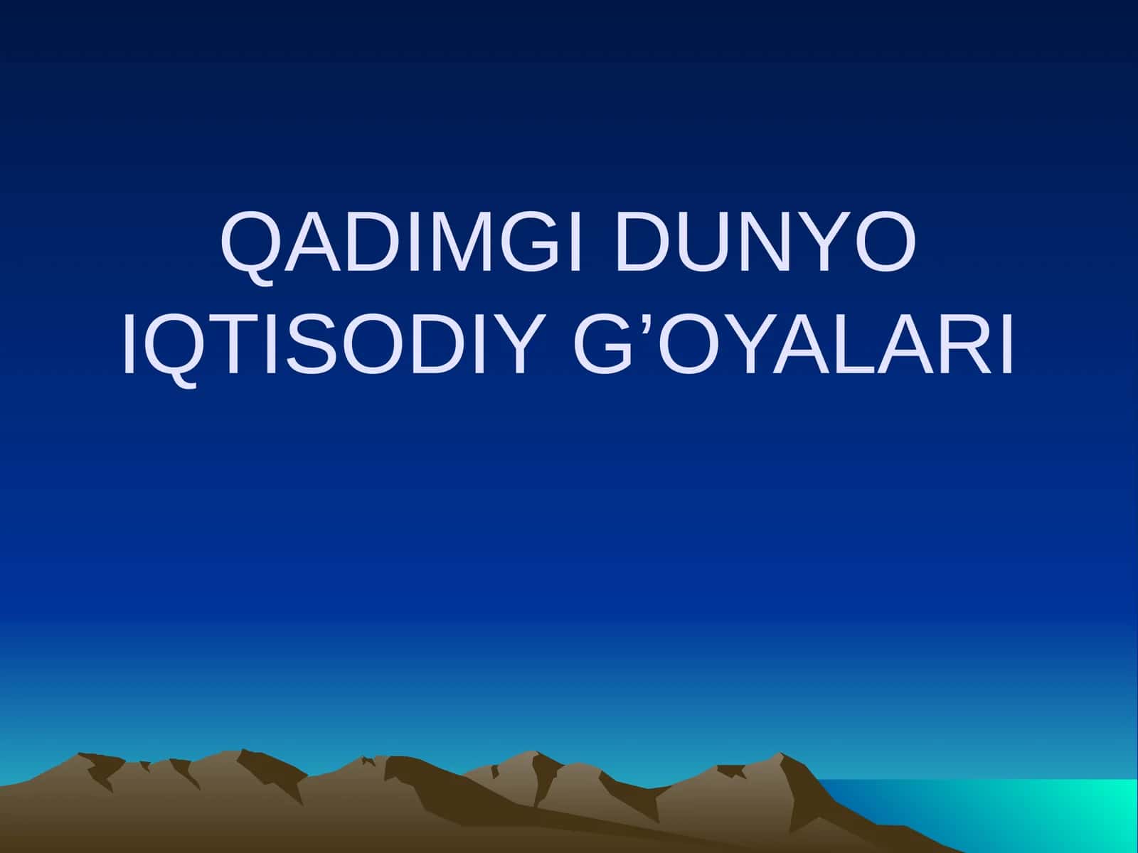 QADIMGI DUNYO IQTISODIY G’OYALARI