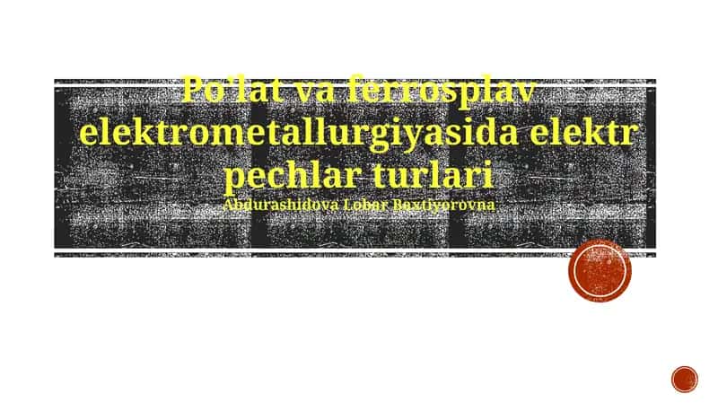 Po’lat va ferrosplav elektrometallurgiyasida elektr pechlar turlari