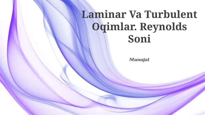 Laminar Va Turbulent Oqimlar. Reynolds Soni