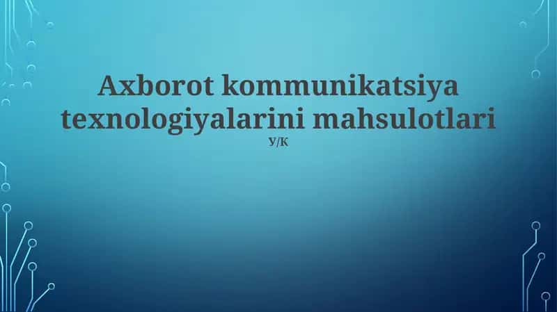 Axborot kommunikatsiya texnologiyalarini mahsulotlari