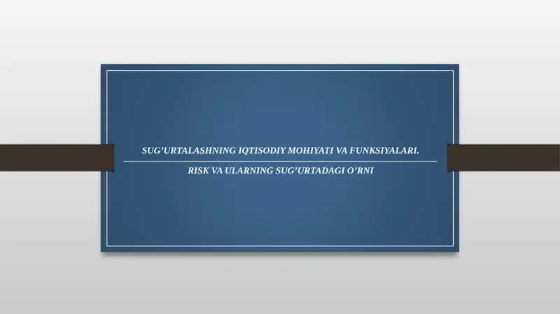 Sug’urtalashning iqtisodiy mohiyati va funksiyalari. Risk va ularning sug’urtadagi o’rni