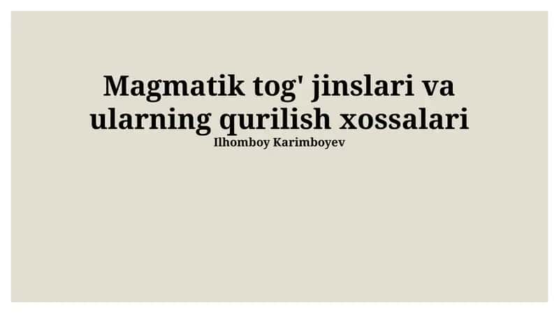 Magmatik tog' jinslari va ularning qurilish xossalari