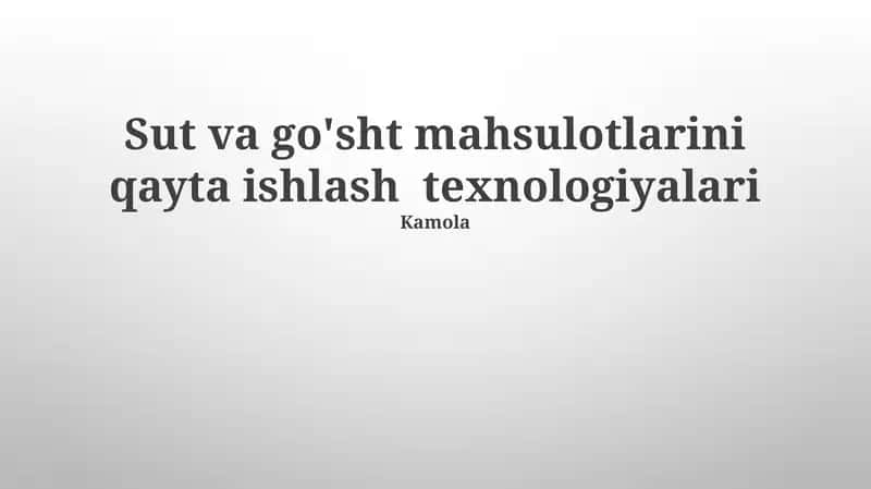 Sut va go'sht mahsulotlarini qayta ishlash texnologiyalari