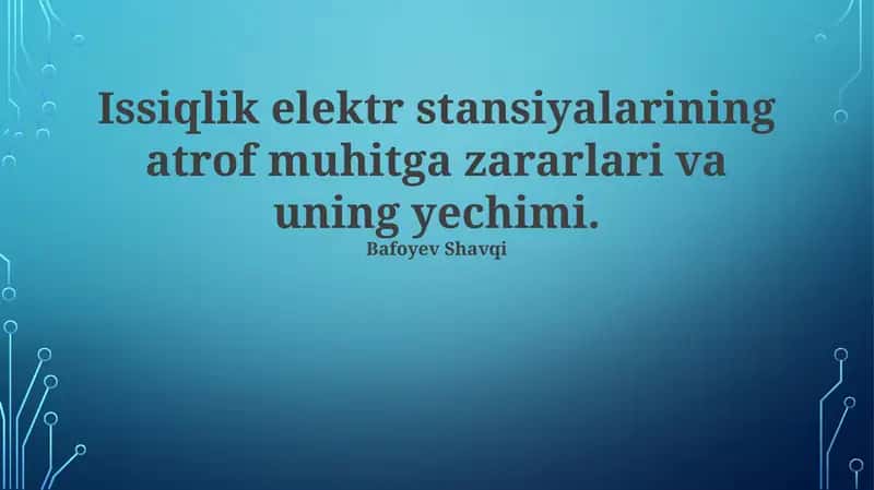Issiqlik elektr stansiyalarining atrof muhitga zararlari va uning yechimi
