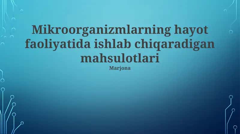 Mikroorganizmlarnin hayot faoliyatida ishlab chiqaradigan mahsulotlari