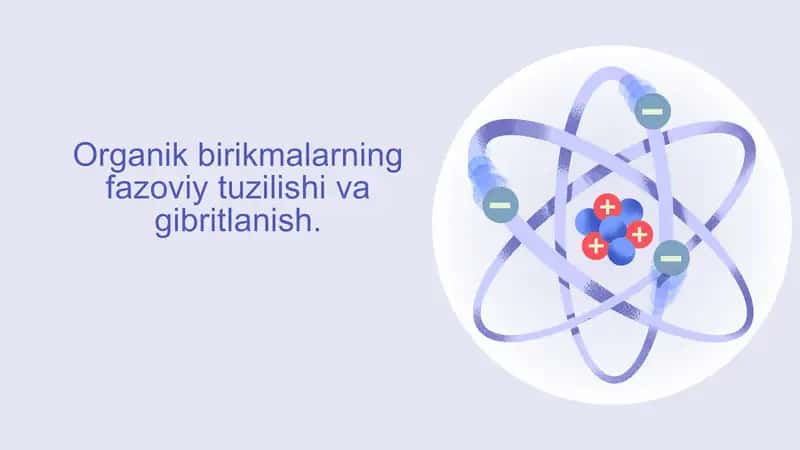 Organik birikmalarning fazoviy tuzilishi va gibridlaishi