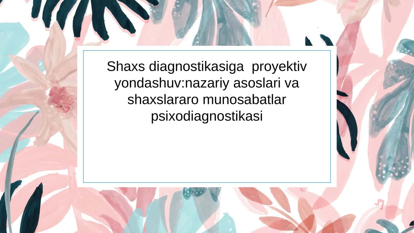 Shaxs diagnostikasiga proyektiv yondashuv:nazariy asoslari va shaxslararo munosabatlar psixodiagnostikasi
