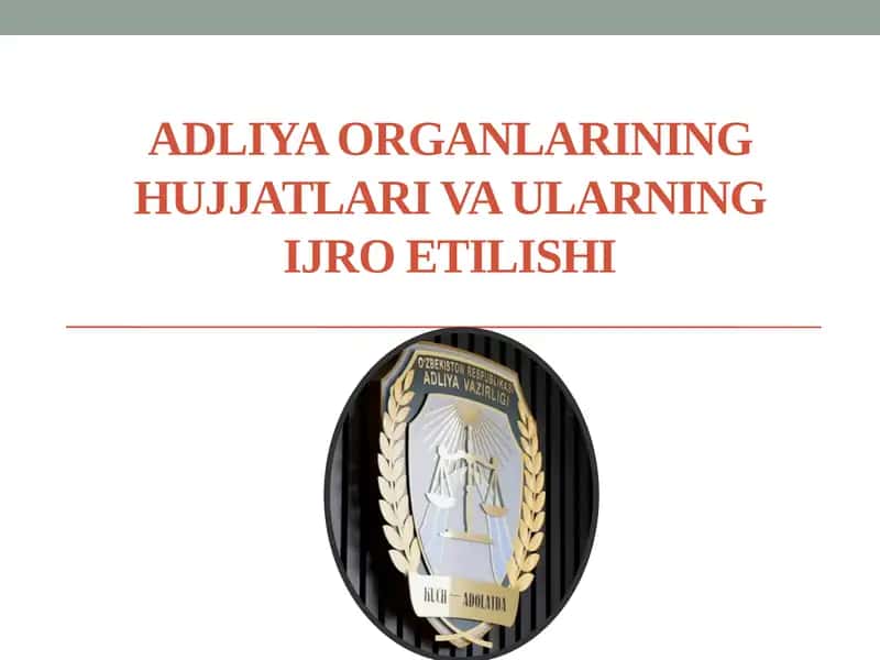 Adliya organlarining hujjatlari va ularning ijro etilishi