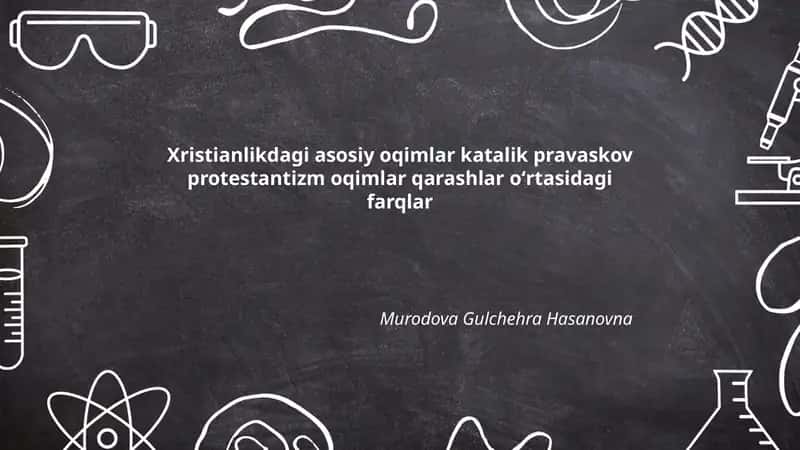 Xristianlikdagi asosiy oqimlar katalik pravaskov protestantizm oqimlar qarashlar oʻrtasidagi farqlar