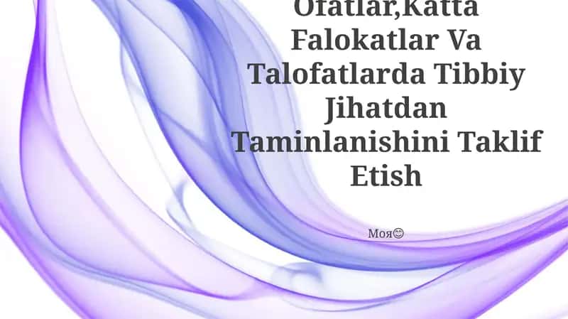 Tabiiy Ofatlar,Katta Falokatlar Va Talofatlarda Tibbiy Jihatdan Taminlanishini Taklif Etish