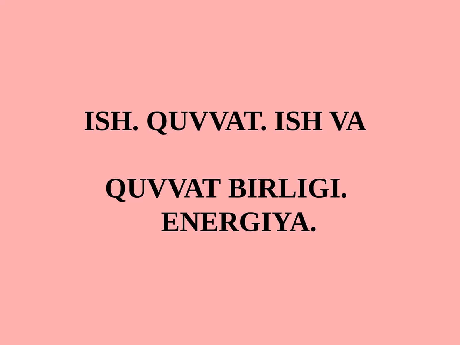 ISH. QUVVAT. ISH VA QUVVATBIRLIGI