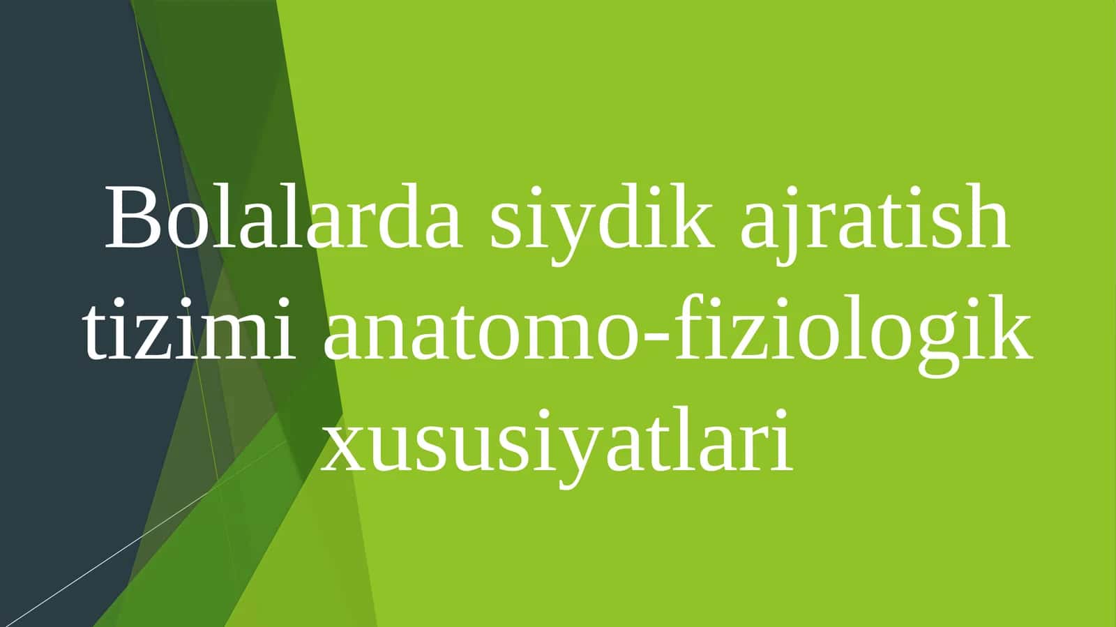 Bolalarda siydik ajratish tizimi anatomo-fiziologik xususiyatlari