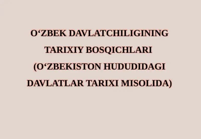 O‘ZBEK DAVLATCHILIGINING TARIXIY BOSQICHLARI