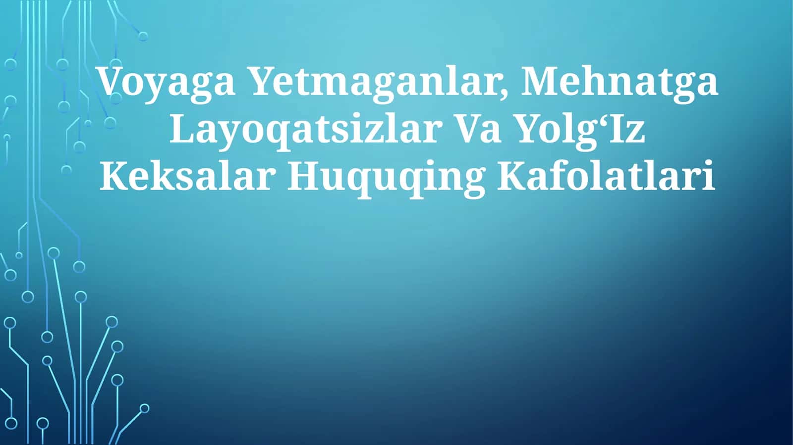 Voyaga Yetmaganlar, Mehnatga Layoqatsizlar Va YolgʻIz KeksalarHuquqingKafolatlari