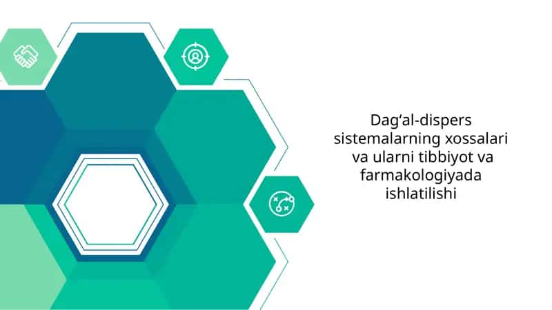Dagʻal-dispers sistemalarning xossalari va ularni tibbiyot va farmakologiyada ishlatilishi