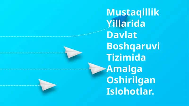 Mustaqillik Yillarida Davlat Boshqaruvi Tizimida Amalga Oshirilgan Islohotlar