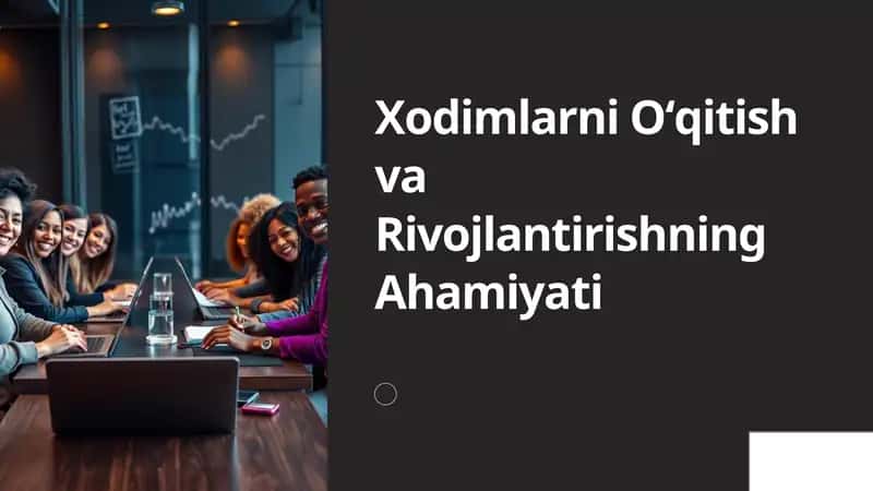 Xodimlarni Oʻqitish va Rivojlantirishning Ahamiyati