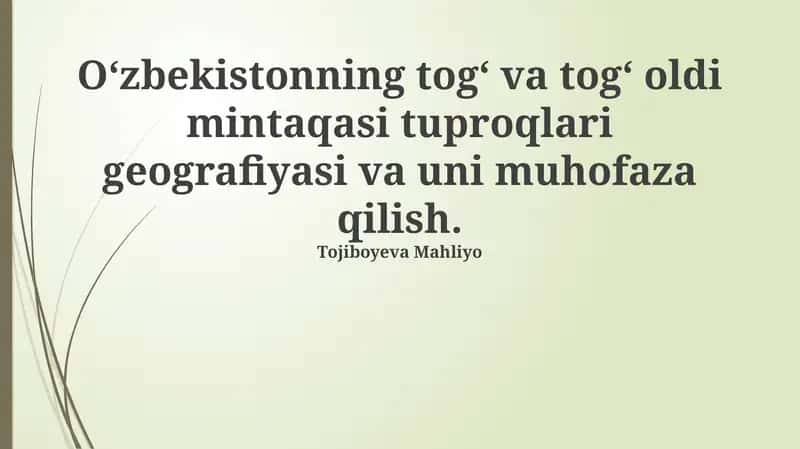 Oʻzbekistonning togʻ va togʻ oldi mintaqasi tuproqlari geografiyasi va uni muhofaza qilish.