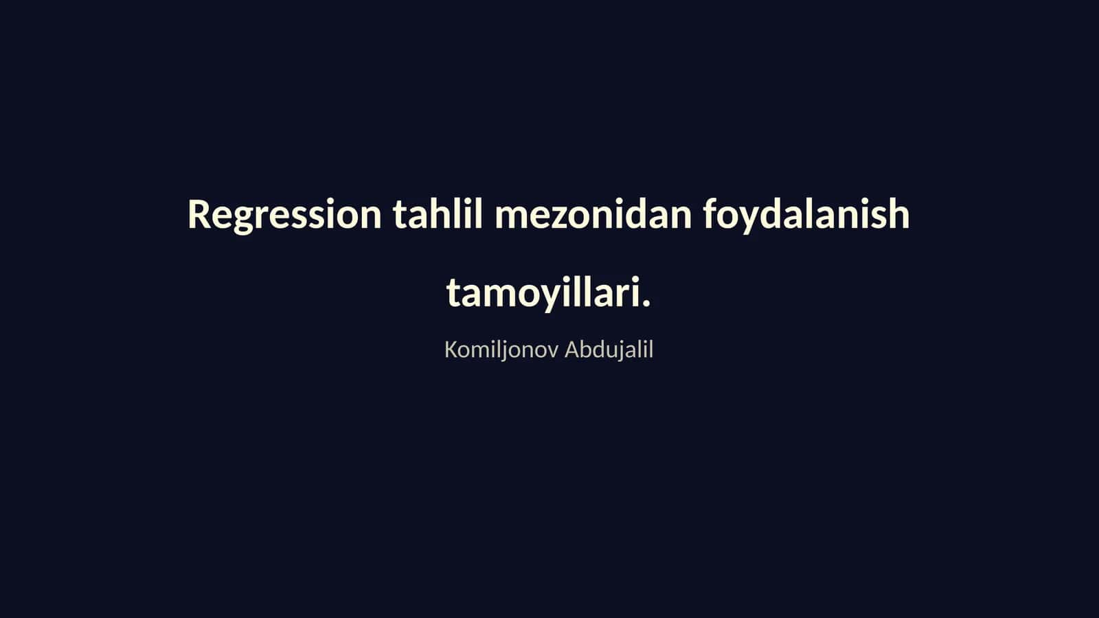 Regression tahlil mezonidan foydalanish tamoyillari