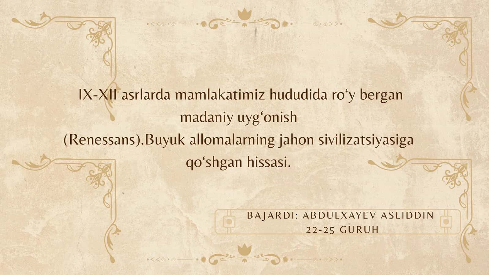 IX-XII asrlarda mamlakatimiz hududida ro‘y bergan madaniy uyg‘onish (Renessans).Buyuk allomalarning jahon sivilizatsiyasiga qo‘shgan hissasi