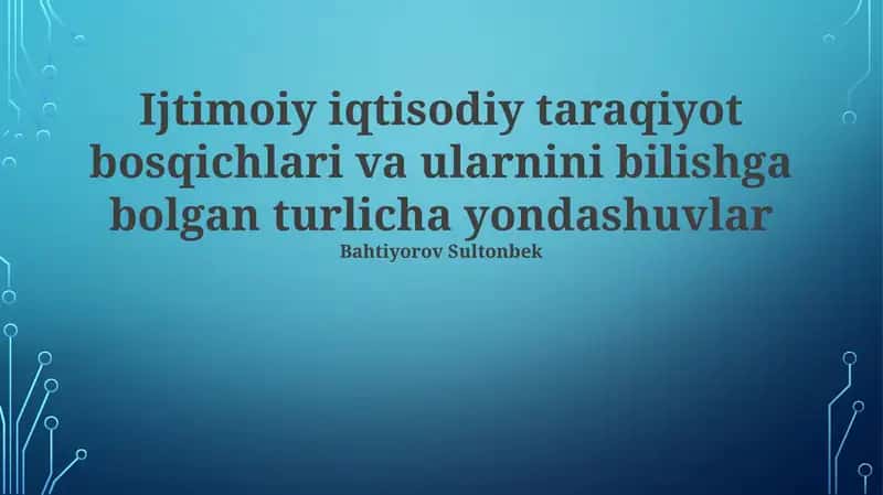 Ijtimoiy-iqtisodiy taraqiyot bosqichlari va ularnini bilishga bolgan turlicha yondashuvlar