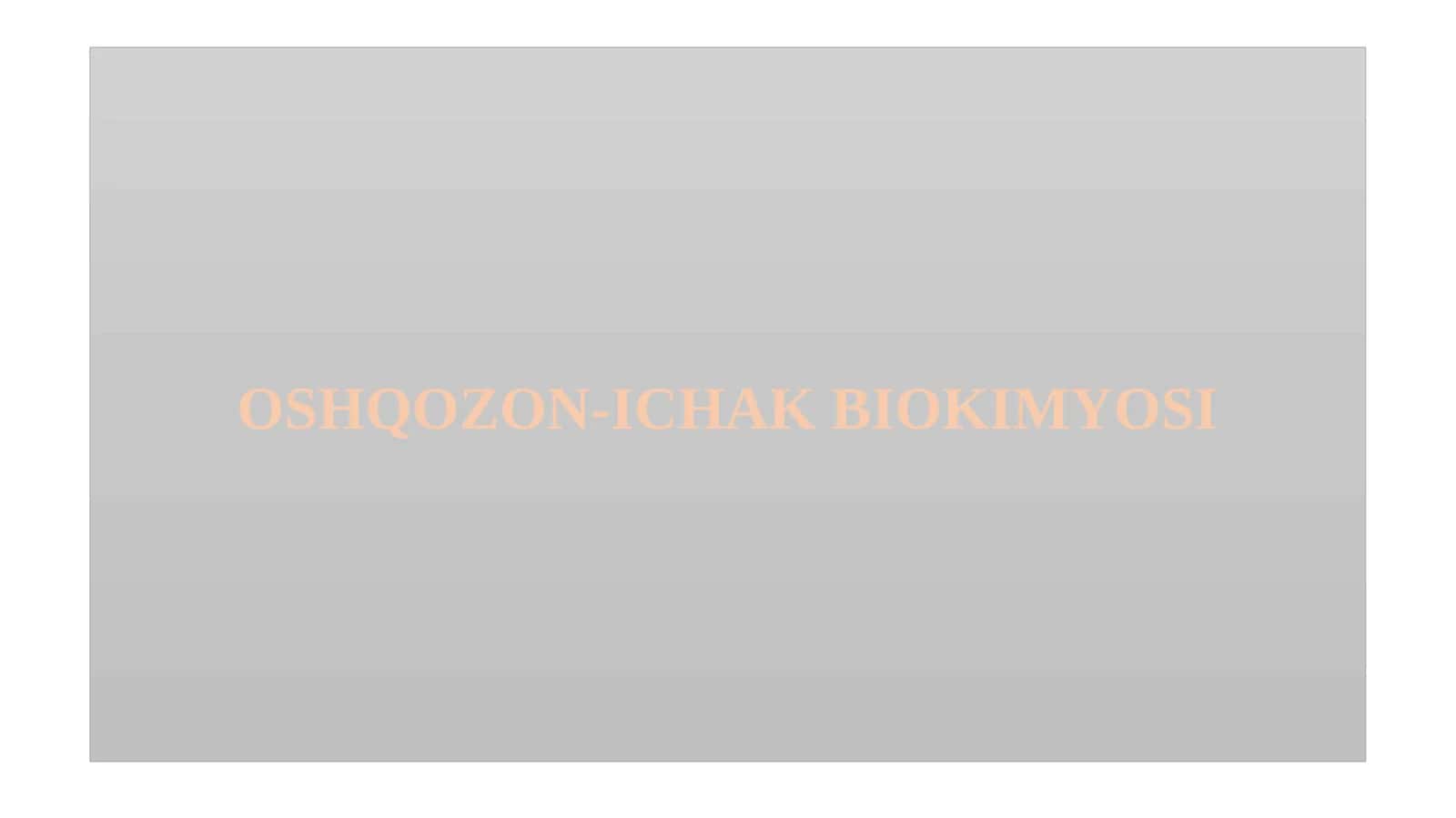 OSHQOZON ICHAK BIOKIMYOSI