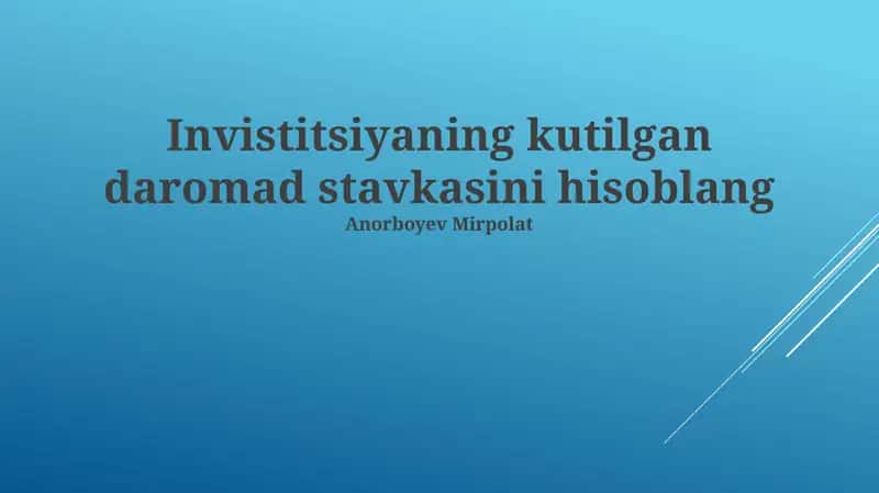 Investitsiyaning kutilgan daromad stavkasini hisoblang