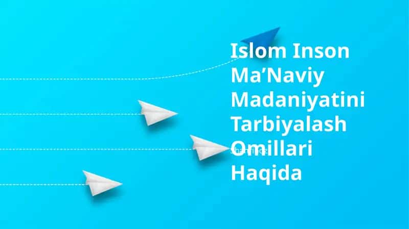 Islom Inson Ma’Naviy Madaniyatini Tarbiyalash Omillari Haqida