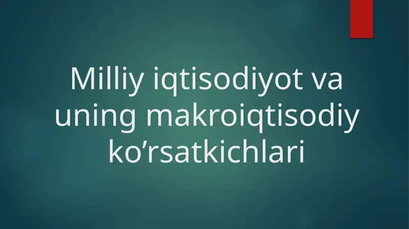 Milliy iqtisodiyot va uning makroiqtisodiy ko’rsatkichlari