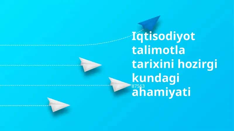 Iqtisodiyot talimotla tarixini hozirgi kundagi ahamiyati