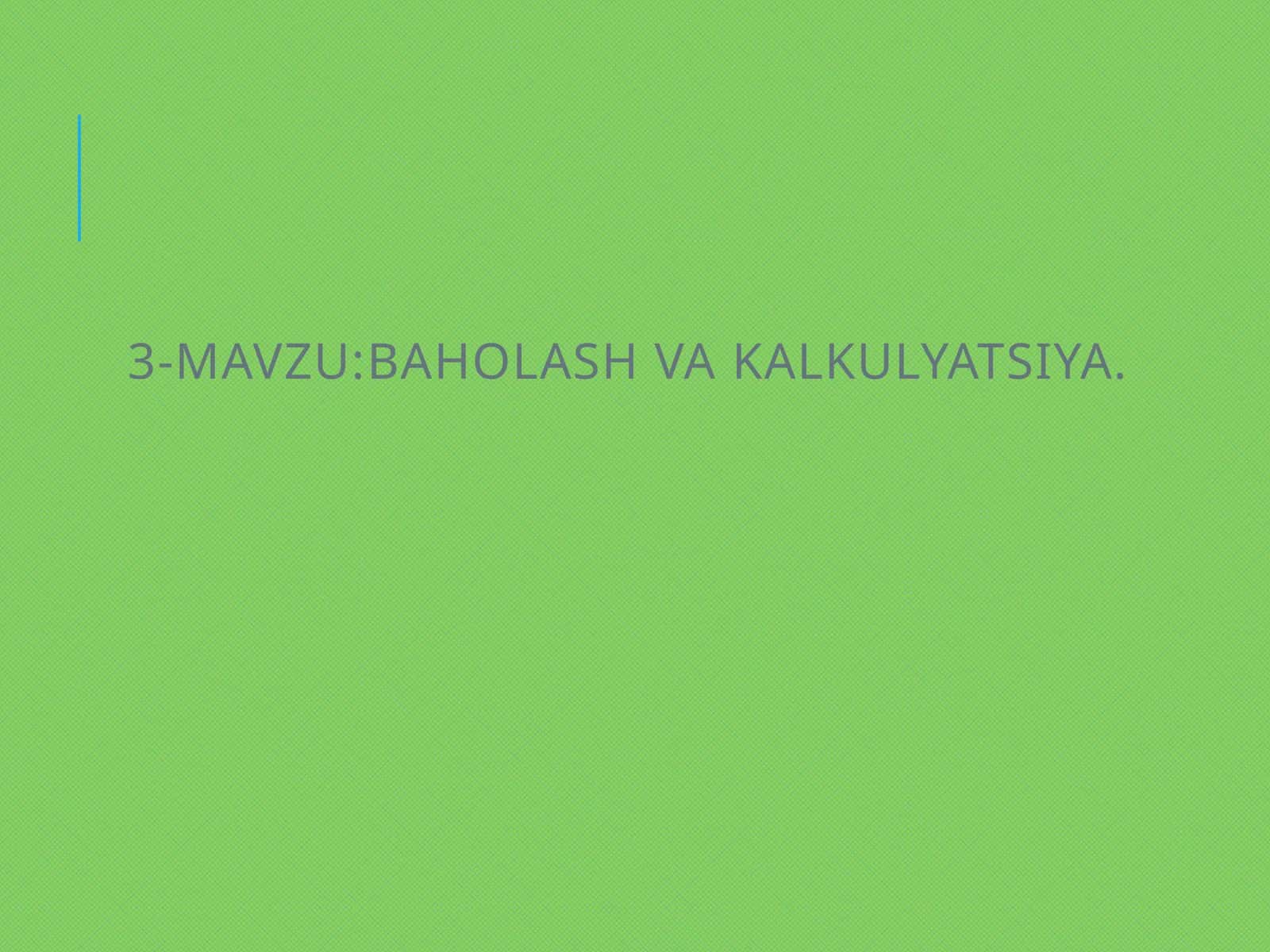 BAHOLASH VA KALKULYATSIYA