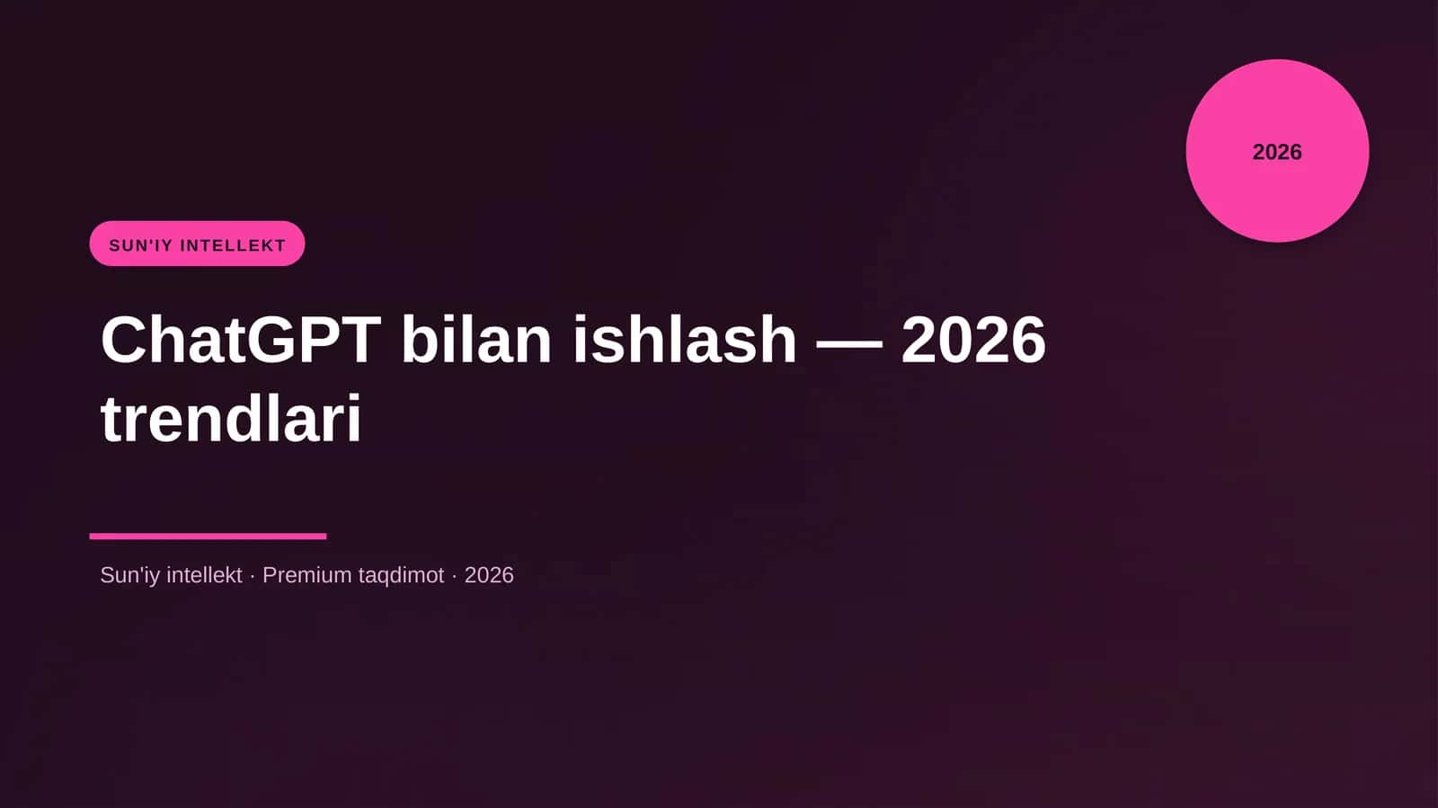 ChatGPT bilan ishlash — 2026 trendlari
