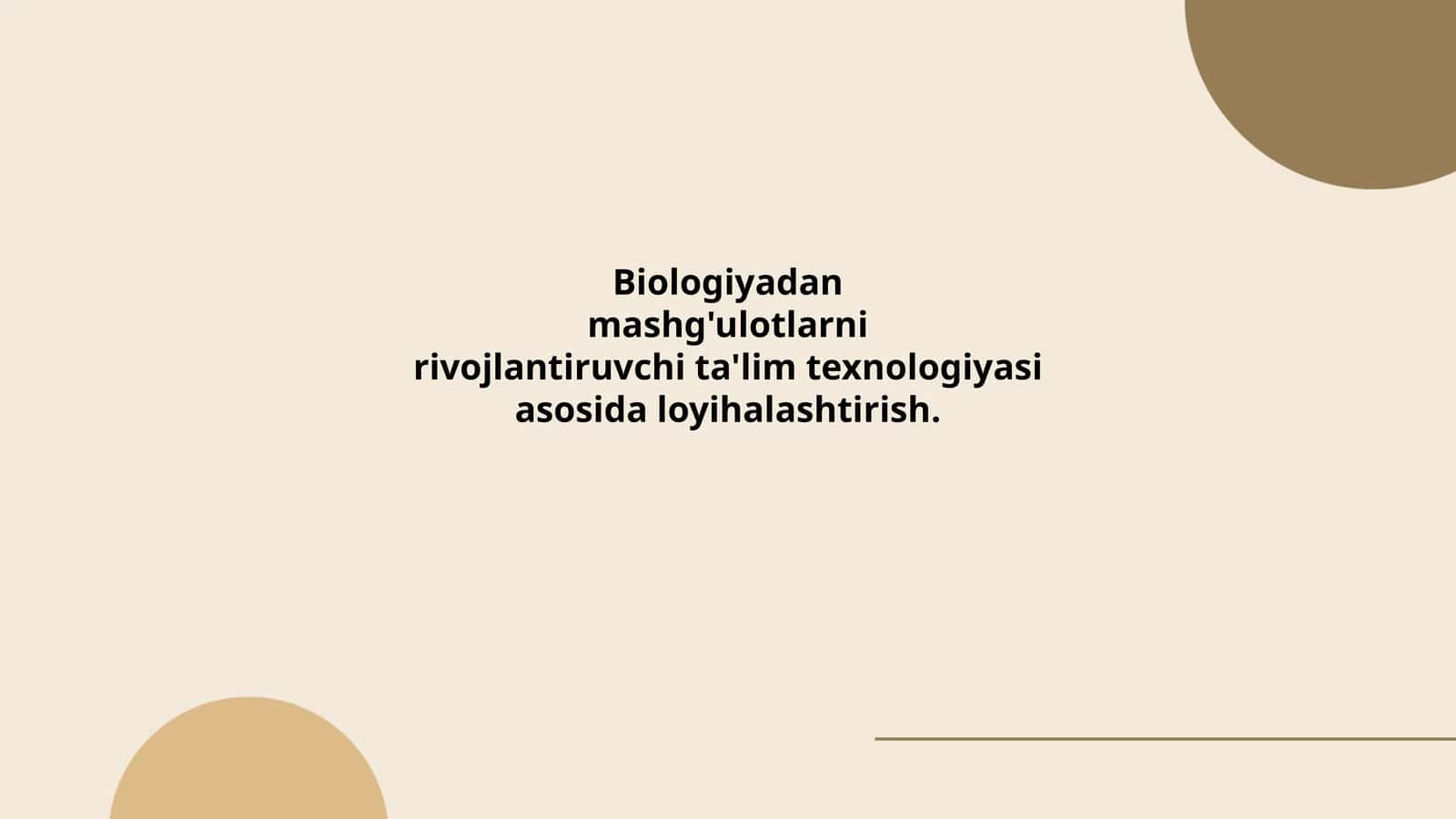 Biologiyadan mashg'ulotlarni rivojlantiruvchi ta'lim texnologiyasi asosida loyihalashtirish
