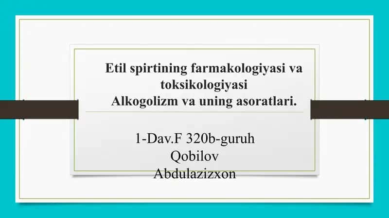 Etil spirtining farmakologiyasi va toksikologiyasi. Alkogalizm