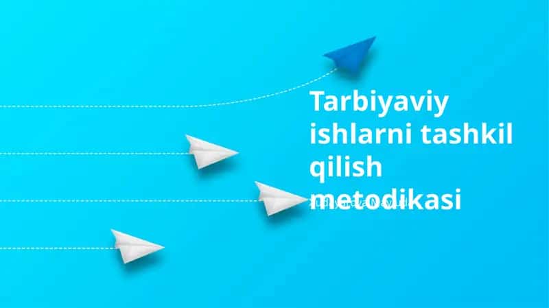 Tarbiyaviy ishlarni tashkil qilish metodikasi