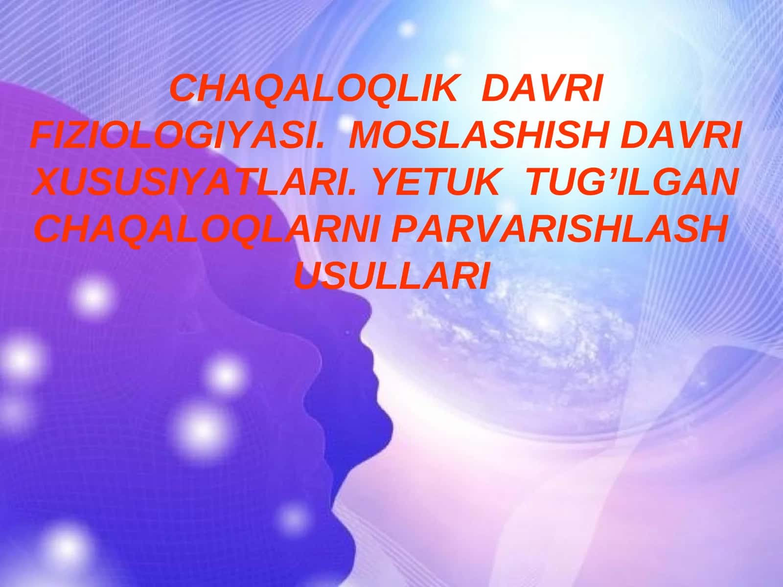 CHAQALOQLIK DAVRI FIZIOLOGIYASI