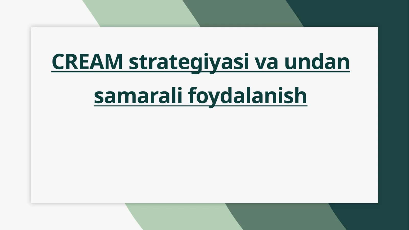 CREAM strategiyasi va undan samarali foydalanish