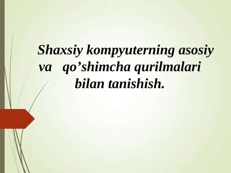 Shaxsiy kompyuterning asosiy va qo’shimcha qurilmalari bilan tanishish