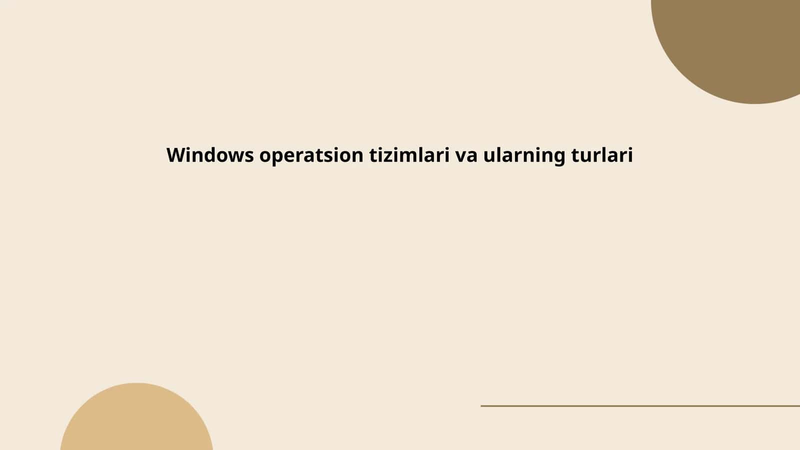 Windows operatsion tizimlari va ularning turlari