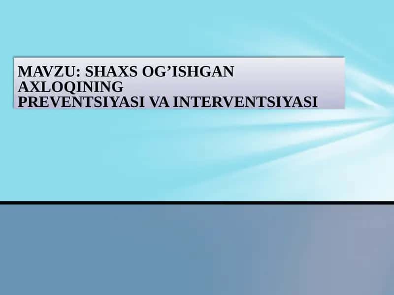 SHAXSOG’ISHGAN AXLOQINING PREVENTSIYASI VA INTERVENTSIYASI