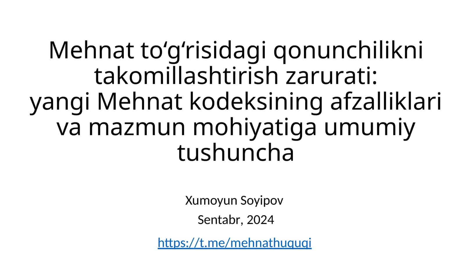 Mehnatto‘g‘risidagi qonunchilikni takomillashtirish zarurati: yangi Mehnat kodeksining afzalliklari va mazmun mohiyatiga umumiy tushuncha