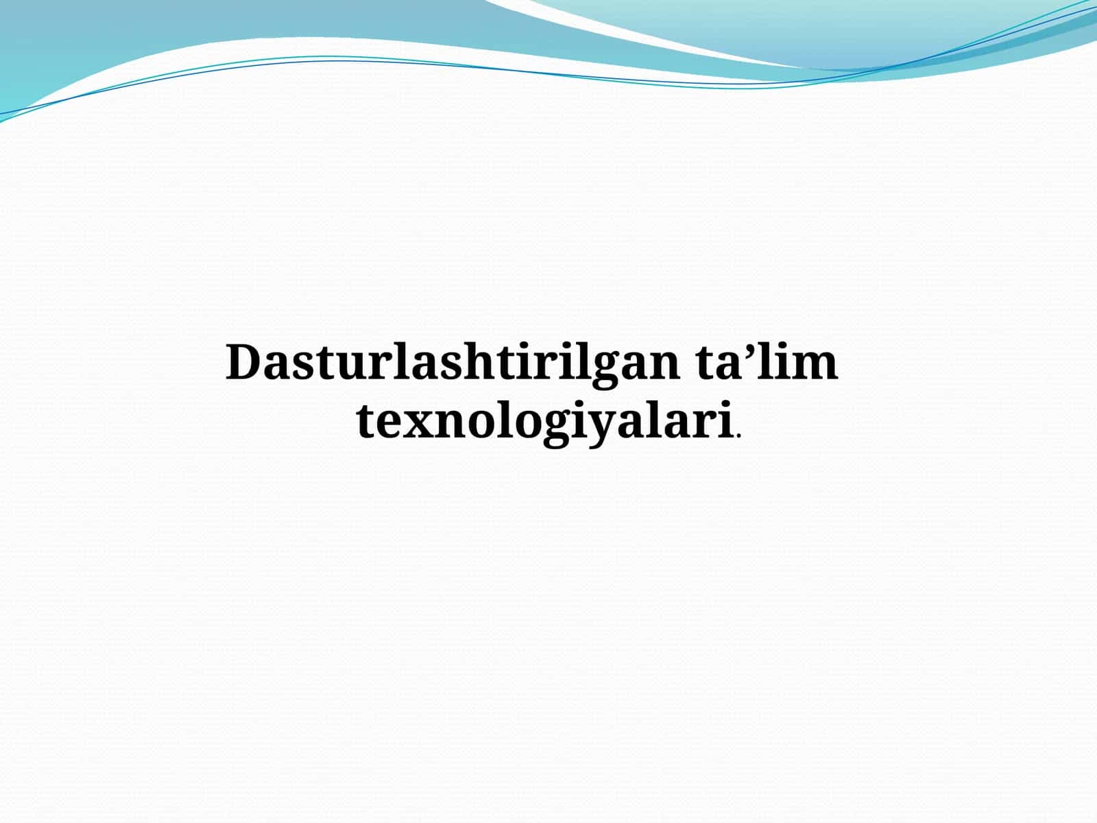 Dasturlashtirilgan ta’lim texnologiyalari.