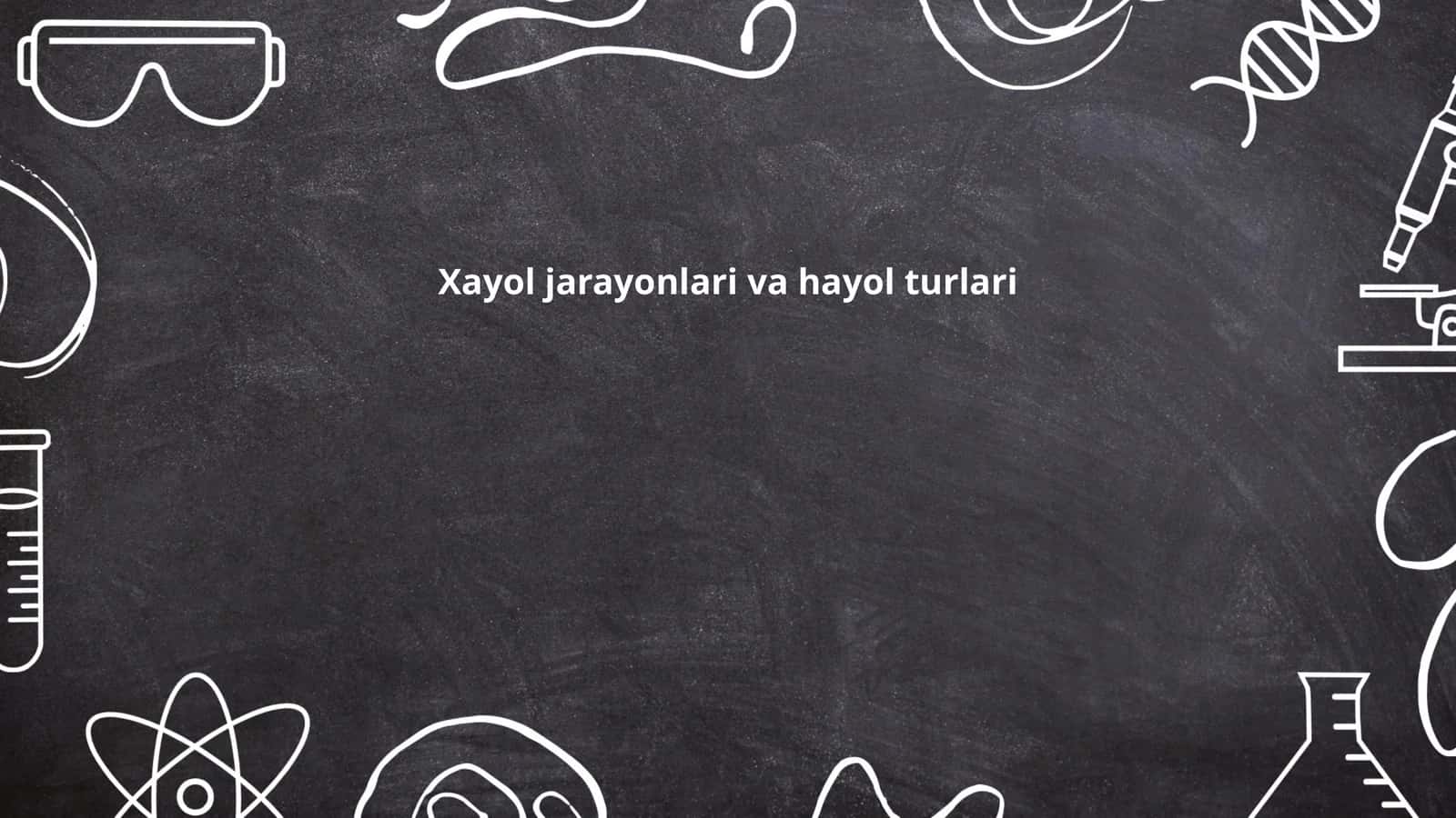 Xayol jarayonlari va hayol turlari