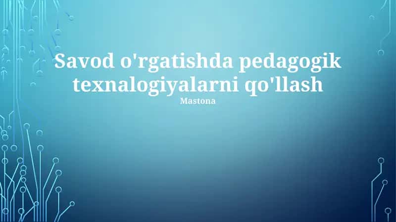 Savod o'rgatishda pedagogik texnalogiyalarni qo'llash