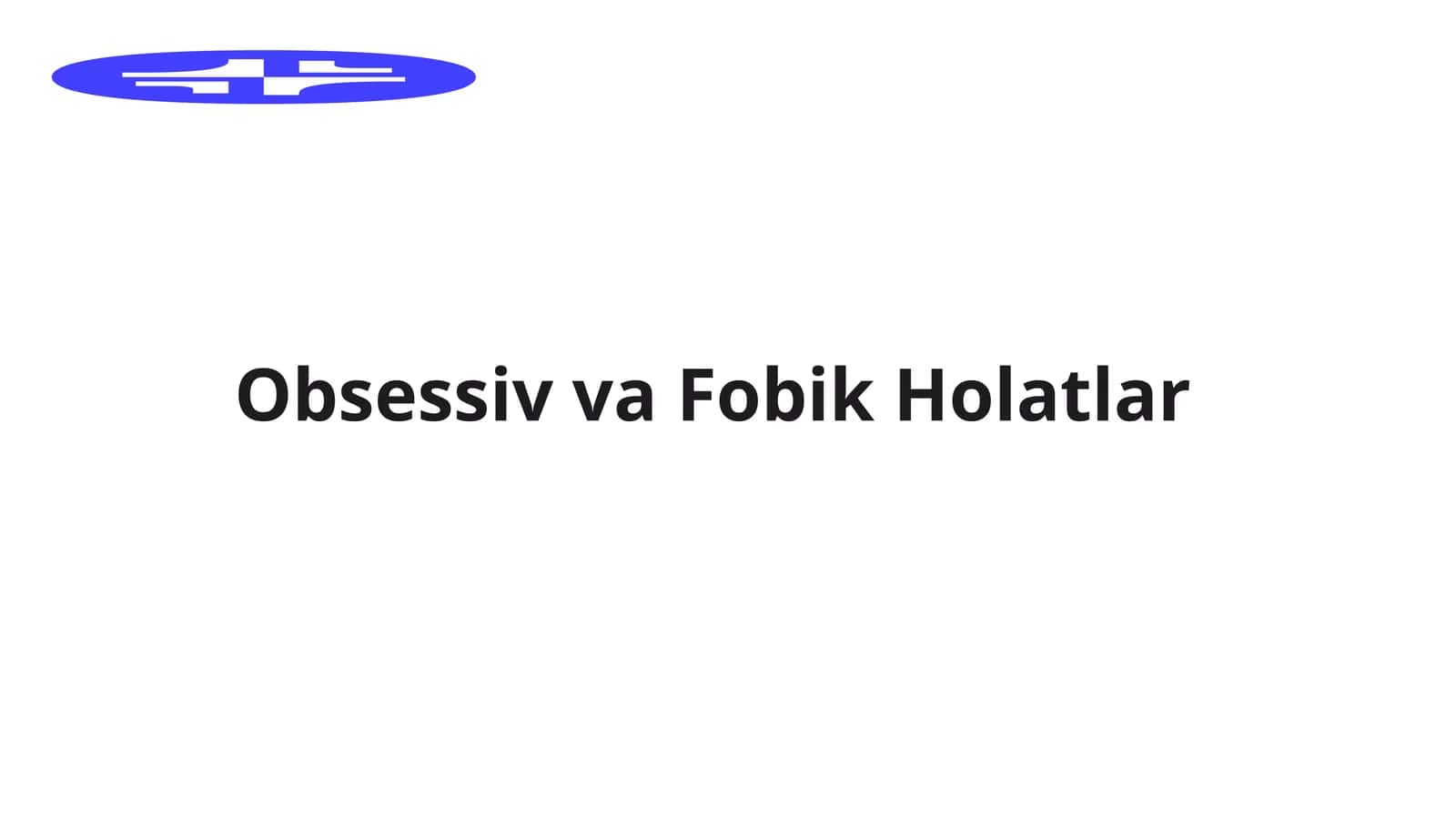 Obsessiv va Fobik Holatlar