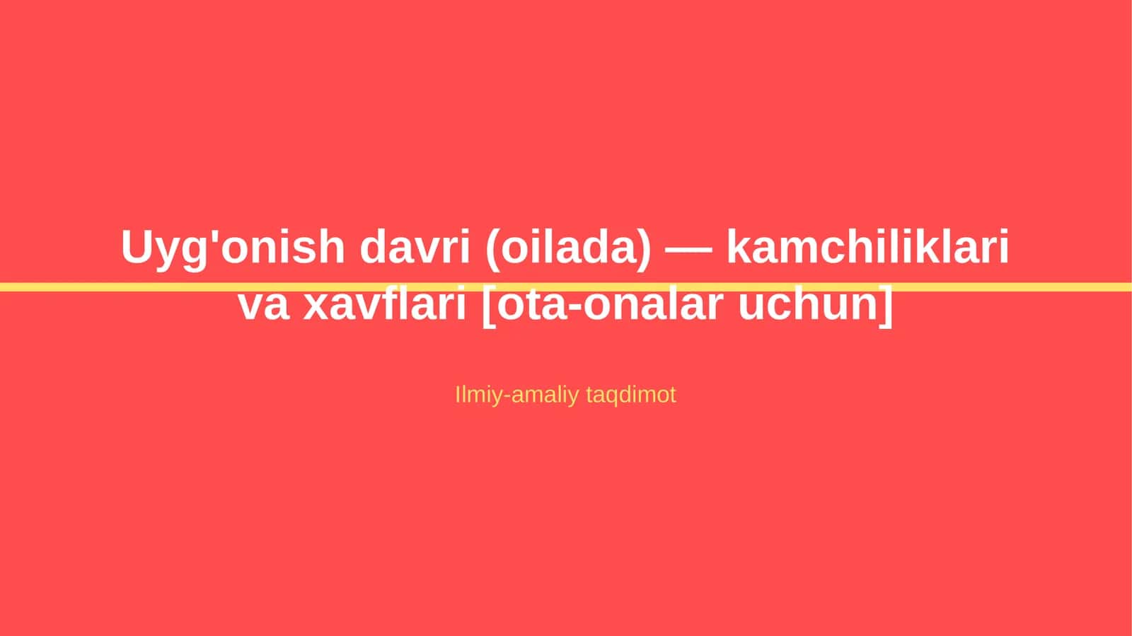 Uyg'onish davri (oilada) — kamchiliklari va xavflari [ota-onalar uchun]